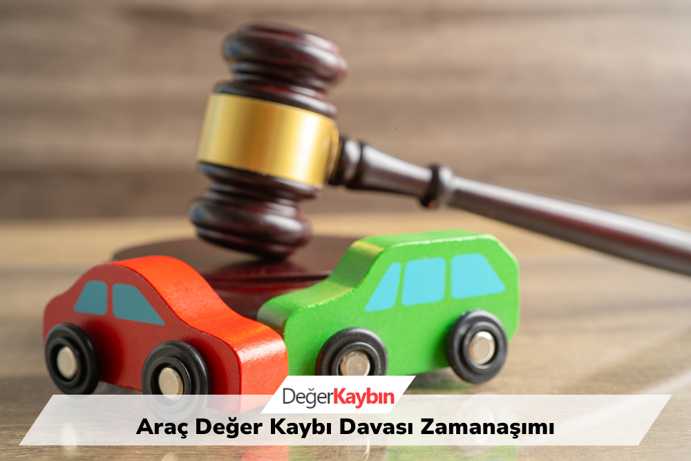 >Araç Değer Kaybı Davası Zamanaşımı: Bilmeniz Gerekenler