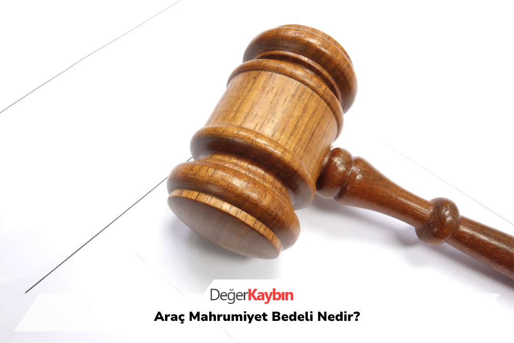 >Araç Mahrumiyet Bedeli Nedir?