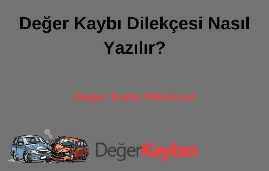 >Değer Kaybı Dilekçesi