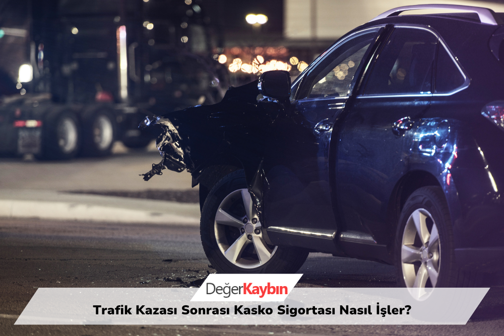 >Trafik Kazası Sonrası Kasko Sigortası Nasıl İşler?